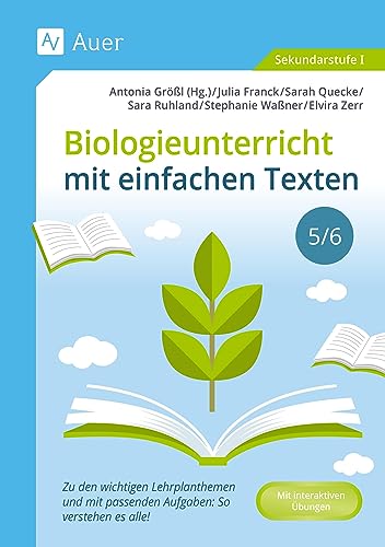 Biologieunterricht mit einfachen Texten 5-6: Zu den wichtigen Lehrplanthemen und mit passenden Aufgaben: So verstehen es alle! (5. und 6. Klasse)