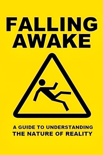 Falling Awake: A Guide to Understanding the Nature of Reality von Staten House