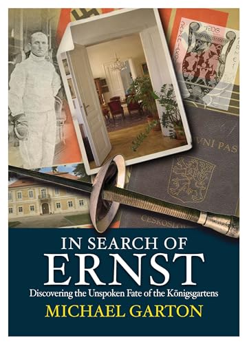 In Search of Ernst: Discovering the Unspoken Fate of the Königsgartens von i2i Publishing