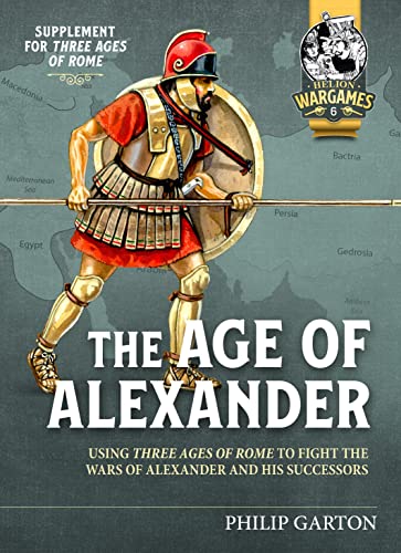 The Age of Alexander: Using Three Ages of Rome to Fight the Wars of Alexander the Great and His Successors (Helion Wargames, 6) von Helion & Company