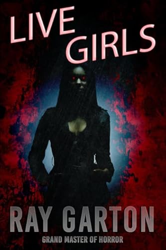 Live Girls (The Horror of Ray Garton, Band 1)