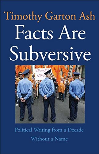 Facts Are Subversive: Political Writing from a Decade Without a Name