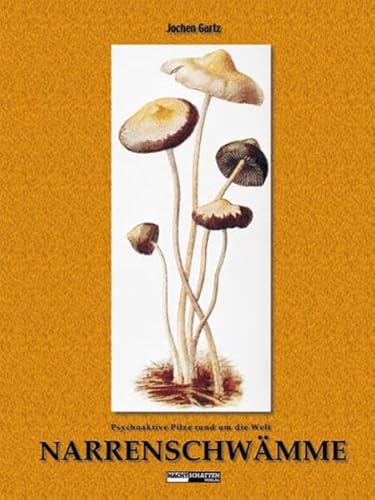 Narrenschwämme: Psychoaktive Pilze rund um die Welt von Nachtschatten Verlag Ag