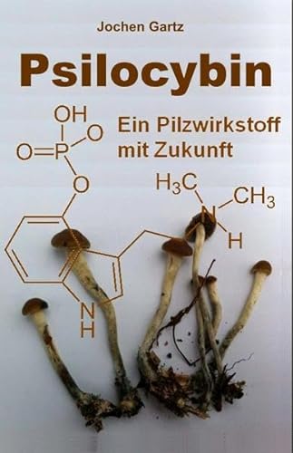 Psilocybin: Ein Pilzwirkstoff mit Zukunft von Arnshaugk Verlag