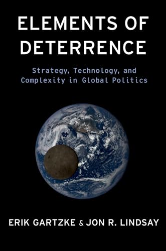 Elements of Deterrence: Strategy, Technology, and Complexity in Global Politics von Oxford University Press Inc