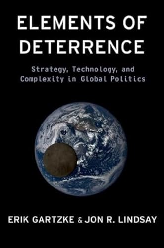 Elements of Deterrence: Strategy, Technology, and Complexity in Global Politics