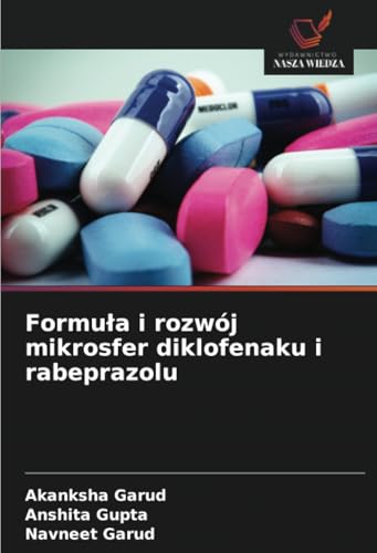 Formuła i rozwój mikrosfer diklofenaku i rabeprazolu: DE von Wydawnictwo Nasza Wiedza