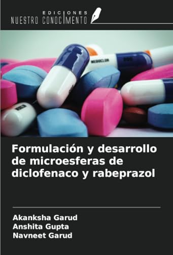 Formulación y desarrollo de microesferas de diclofenaco y rabeprazol von Ediciones Nuestro Conocimiento