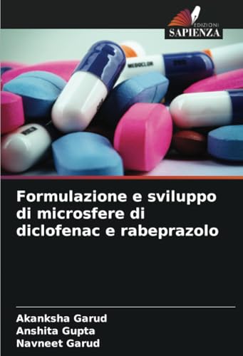 Formulazione e sviluppo di microsfere di diclofenac e rabeprazolo: DE von Edizioni Sapienza