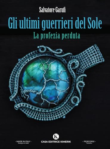 Gli ultimi guerrieri del Sole. La profezia perduta (Percorsi) von Kimerik