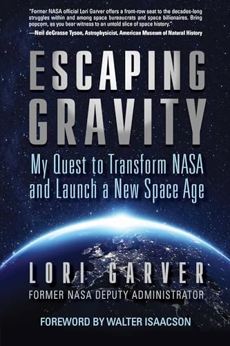 Escaping Gravity: My Quest to Transform NASA and Launch a New Space Age Escaping Gravity: My Quest to Transform NASA and Launch a New Space Age von DIVERSION BOOKS