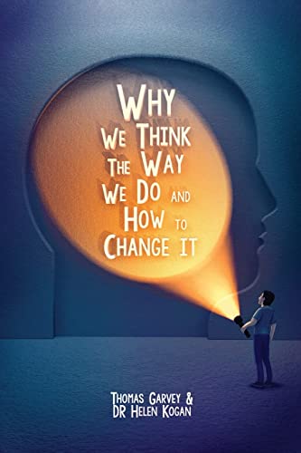 Why We Think The Way We Do And How To Change It Why We Think The Way We Do And How To Change It von Clink Street Publishing