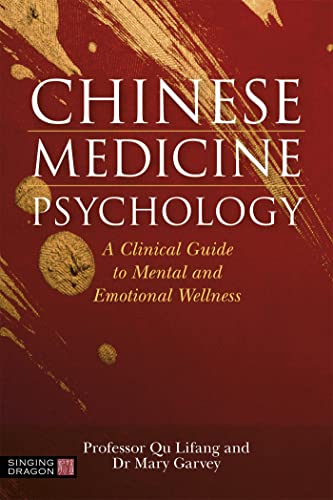 Chinese Medicine Psychology: A Clinical Guide to Mental and Emotional Wellness von Singing Dragon