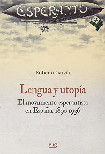 Lengua y utopía: el movimiento esperantista en España (1890-1936) (Historia) von Editorial Universidad de Granada