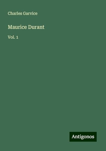 Maurice Durant: Vol. 1 von Antigonos Verlag
