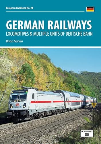 German Railways Part 1: Locomotives & Multiple Units of Deutsche Bahn 7th Edition (European Handbooks) von Platform 5