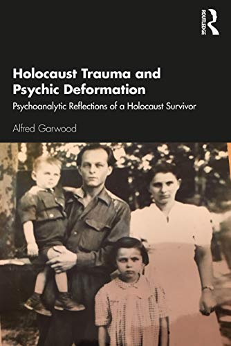 Holocaust Trauma and Psychic Deformation: Psychoanalytic Reflections of a Holocaust Survivor (New International Library of Group Analysis) von Routledge
