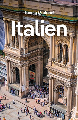 LONELY PLANET Reiseführer Italien: Eigene Wege gehen und Einzigartiges erleben. von LONELY PLANET DEUTSCHLAND