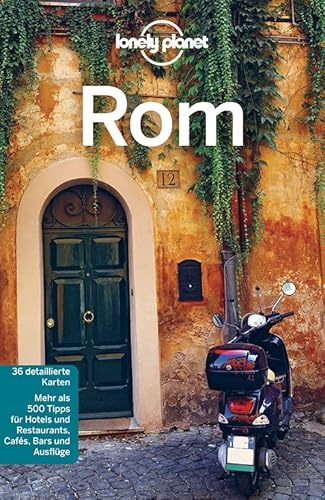 Lonely Planet Reiseführer Rom: Mehr als 500 Tipps für Hotels und Restaurants, Cafés, Bars und Ausflüge