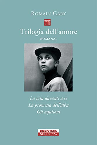 Trilogia dell'amore: La vita davanti a sé-Gli aquiloni-La promessa dell'alba (Piccola biblioteca Neri Pozza) von Neri Pozza