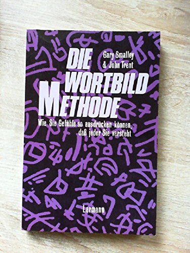 Die Wortbild-Methode. Wie Sie Gefühle so ausdrücken können, dass jeder Sie versteht von Larmann, Marburg,