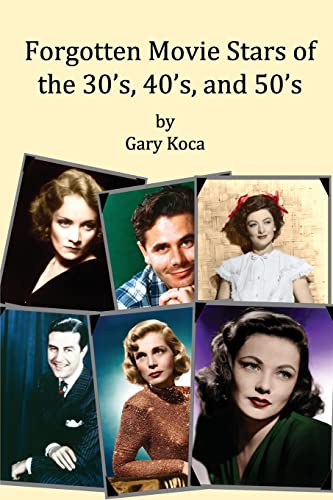 Forgotten Movie Stars of the 30's, 40's, and 50's: classic films, old movie stars, classic movies, motion pictures, Hollywood von CREATESPACE