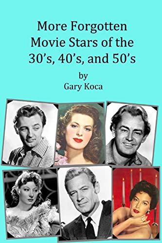 More Forgotten Movie Stars of the 30s, 40s, and 50s: Motion Picture Stars of The Golden Age of Hollywood Who Are Virtually Unknown Today by Anyone under 50 von Createspace Independent Publishing Platform