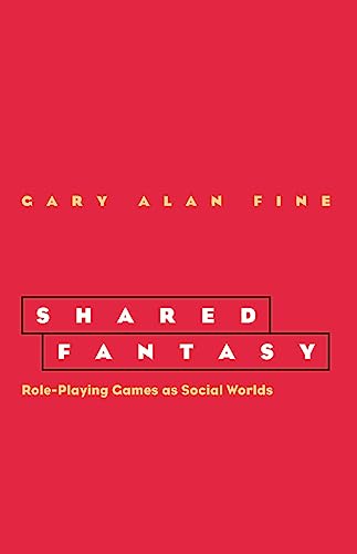 Shared Fantasy: Role-Playing Games as Social Worlds von University of Chicago Press