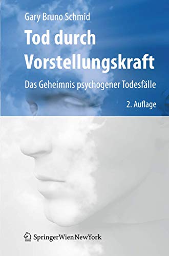 Tod durch Vorstellungskraft: Das Geheimnis psychogener Todesfälle von Springer