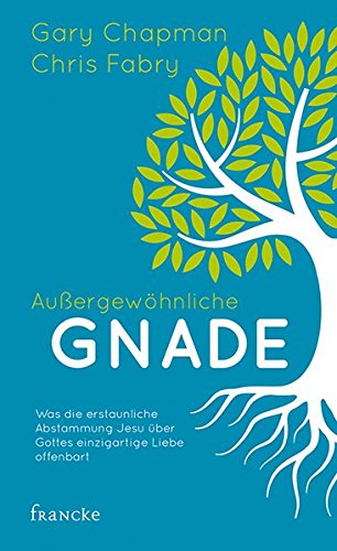 Außergewöhnliche Gnade: Was die erstaunliche Abstammung Jesu über Gottes einzigartige Liebe offenbart Außergewöhnliche Gnade: Was die erstaunliche Abstammung Jesu über Gottes einzigartige Liebe offenbart von Francke-Buchhandlung