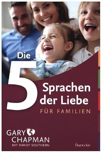 Die 5 Sprachen der Liebe für Familien von Francke-Buch GmbH