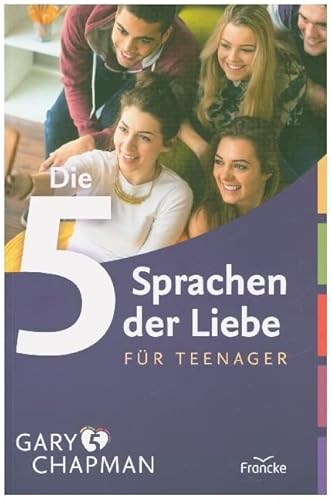 Die 5 Sprachen der Liebe für Teenager