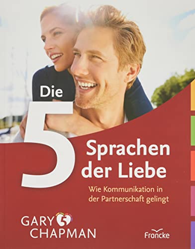 Die 5 Sprachen der Liebe: Wie Kommunikation in der Partnerschaft gelingt