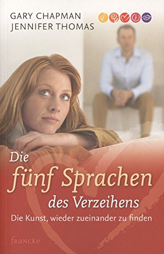 Die 5 Sprachen des Verzeihens: Die Kunst, wieder zueinanderzufinden von Francke-Buch GmbH