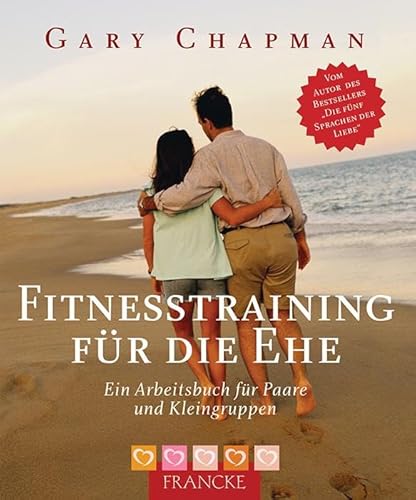 Fitnesstraining für die Ehe: Ein Arbeitsbuch für Paare und Kleingruppen von Francke-Buchhandlung