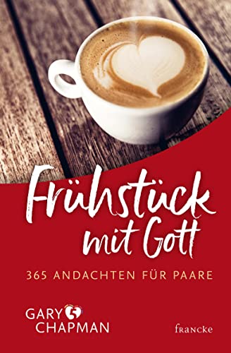 Frühstück mit Gott: 365 Andachten für Paare