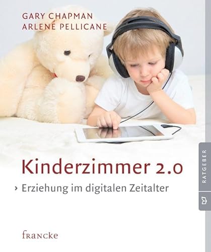 Kinderzimmer 2.0: Erziehung im digitalen Zeitalter Kinderzimmer 2.0: Erziehung im digitalen Zeitalter