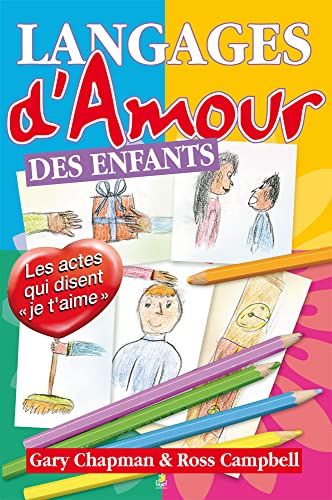 Langages d'amour des enfants: Les actes qui disent " je t'aime "