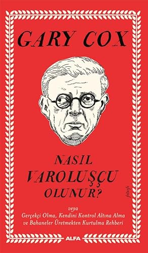 Nasıl Varoluşçu Olunur?: veya Gerçekçi Olma, Kendini Kontrol Altına Alma ve Bahaneler Üretmekten Kurtulma Rehberi Nasıl Varoluşçu Olunur?: veya Gerçekçi Olma, Kendini Kontrol Altına Alma ve Bahaneler Üretmekten Kurtulma Rehberi von Alfa Yayınları