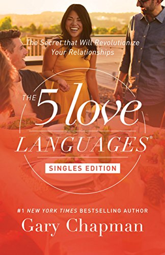 The 5 Love Languages Singles Edition: The Secret That Will Revolutionize Your Relationships The 5 Love Languages Singles Edition: The Secret That Will Revolutionize Your Relationships