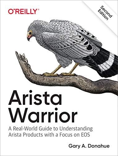 Arista Warrior: Arista Products with a Focus on EOS von O'Reilly Media