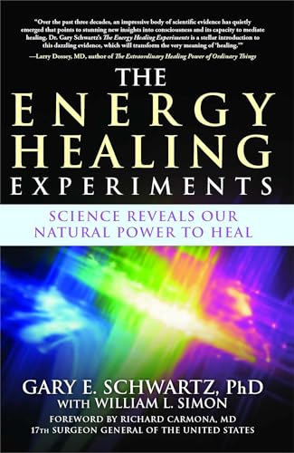 The Energy Healing Experiments: Science Reveals Our Natural Power to Heal