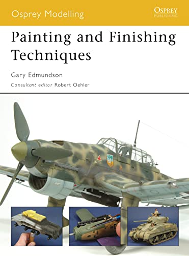 Painting and Finishing Techniques (Osprey Modelling, 45) von Osprey Publishing (UK)
