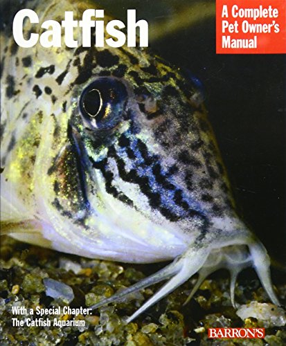 Catfish: Everything About Natural History, Purchase, Health Care, Breeding, and Species Identification (Complete Pet Owner's Manual) von Barron's Educational Series Inc.,U.S.