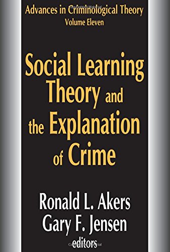 Social Learning Theory and the Explanation of Crime (Advances in Criminological Theory, Band 11) von Routledge