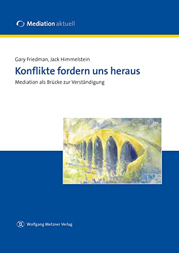 Konflikte fordern uns heraus: Mediation als Brücke zur Verständigung von Metzner, Wolfgang Verlag