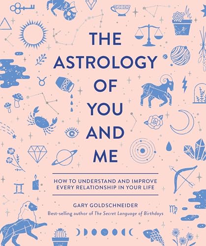 The Astrology of You and Me: How to Understand and Improve Every Relationship in Your Life von Quirk Books