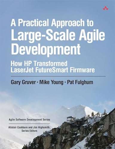 A Practical Approach to Large-Scale Agile Development: How HP Transformed LaserJet FutureSmart Firmware (Agile Software Development) von Addison-Wesley Professional