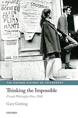 Thinking the Impossible: French Philosophy Since 1960 (The Oxford History Of Philosophy) von Oxford University Press