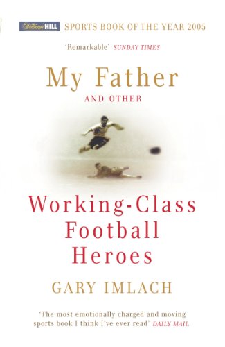 My Father And Other Working Class Football Heroes von Yellow Jersey